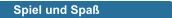 Spiel und Spaß