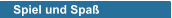 Spiel und Spaß