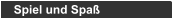 Spiel und Spaß