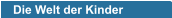 Die Welt der Kinder