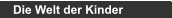 Die Welt der Kinder