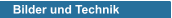 Bilder und Technik