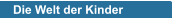 Die Welt der Kinder